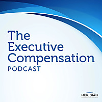 Executive Compensation Podcast: Conversations on Executive Pay & Compensation Committee Governance
