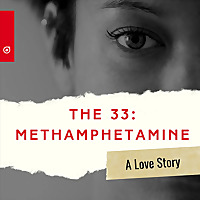 The '33': Methamphetamine: A Love Story