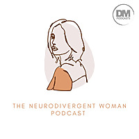 The Neurodivergent Woman