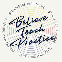 believe. teach.  practice.