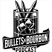 Bullets n Bourbon Podcast