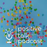 The Positive Talk Podcast