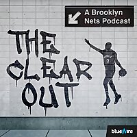 The Clear Out: A Brooklyn Nets Podcast