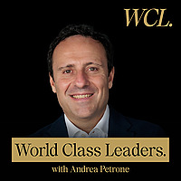 The World Class Leaders Show: Master High-Stakes Leadership: Learn from Top CEOs and World-Renowned 