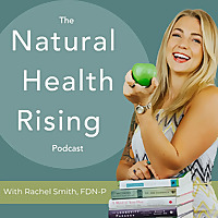 The Natural Health Rising Podcast