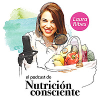 El Podcast de Nutrición Consciente