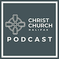 Christ Church Halifax Podcast