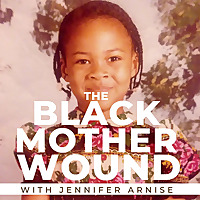 The Black Mother Wound Podcast