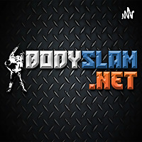 Bodyslam.net Pro Wrestling and MMA Podcasts, Interviews, News! | WWE, AEW, ROH, TNA, UFC, and More!