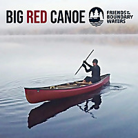 Big Red Canoe - Friends of the Boundary Waters podcast