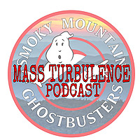 The Mass Turbulence Podcast By The Smoky Mountain Ghostbusters
