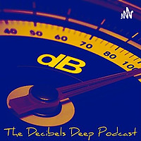 The Decibels Deep Podcast