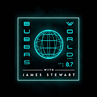 Bubba's World W/ James Stewart
