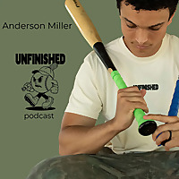 Unfinished Podcast with Anderson Miller
