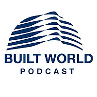 Built World Advisors Podcast: The Definitive Biography of the People Building Our Cities