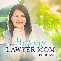 The Happy Lawyer Mom Podcast