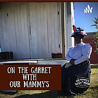 On the Garret with Our Mammy's