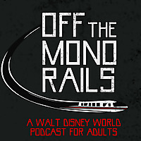 Off The Monorails - A Walt Disney World Podcast for Adults