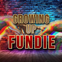Growing Up Fundie