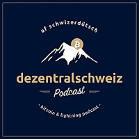 Dezentralschweiz Podcast ??