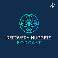 Recovery Nuggets Podcast