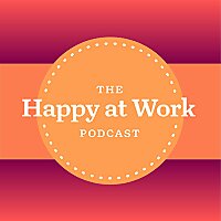 The Happy at Work Podcast