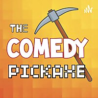 The Comedy Pickaxe Podcast