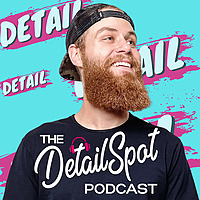 The Detail Spot Auto Detailing Podcast