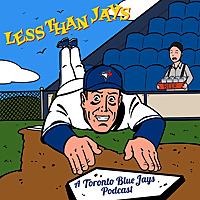Less Than Jays: A Toronto Blue Jays Podcast