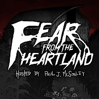 Fear From the Heartland — A Horror Fiction Anthology and Scary Stories Podcast
