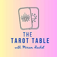 The Tarot Table with Miriam Rachel