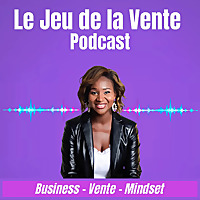 Le Jeu de la Vente - Business / Vente / Mindset