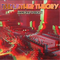The Nether Theory - A Minecraft Podcast