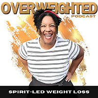 Overweighted: Weight Loss for Christian Women, Biblical Weight Loss Strategies, Spirit Led Weight Lo