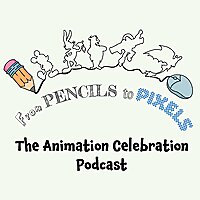 From Pencils to Pixels: The Animation Celebration Podcast