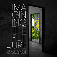 Sounds In Our Changing World Presents: Imagining a Future, An Oral History
