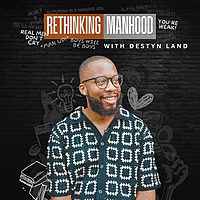 Rethinking Manhood