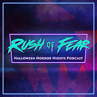 Rush of Fear : Halloween Horror Nights Podcast