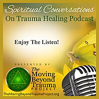 The Moving Beyond Trauma Podcast
