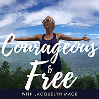 Courageous & Free with Jacquelyn Mack