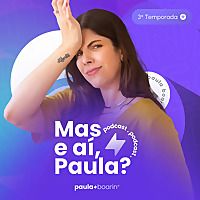 Mas e aí, Paula?