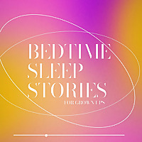 Bedtime Sleep Stories For Grownups