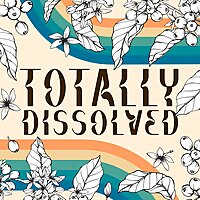 Totally Dissolved