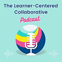 The Learner-Centered Collaborative Podcast