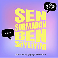 Sen Sormadan Ben Söyliyim