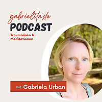 Gabriela Urban   Mentale Gesundheit, Meditationen & Traumreisen