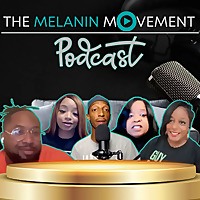 The Melanin Movement Presents...