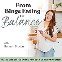 From Binge Eating to Balance - Stress Binge Eating, Food Noise, Emotional Eating, Overeating, Food A