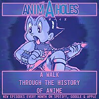 Anim-A-Holes - A Walk Through the History of Anime