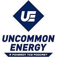 Uncommon Energy | A Pokémon TCG Podcast